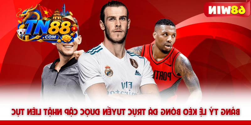 Thể Thao TN88 – Không Khí Rực Lửa, Kèo Thơm Mùa World Cup 7 Bảng kèo thể thao TN88 trực tuyến cập nhật từng phút
