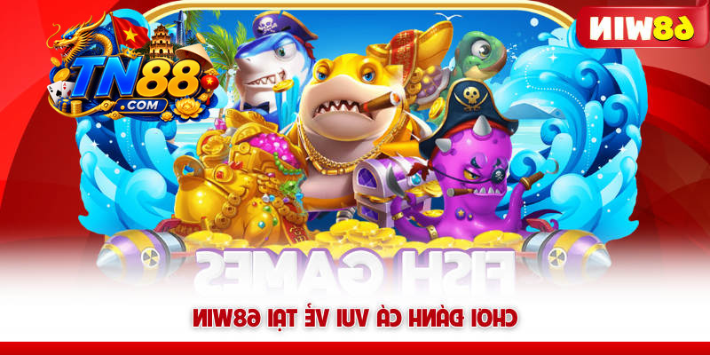 Bắn Cá 68WIN – Săn Boss Là Nghề, Đồ Họa 5D, Thưởng Cực Mê 8 Chơi Vua Bắn Cá tại 68WIN