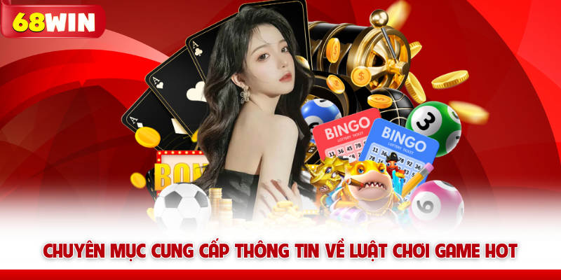 Hướng Dẫn TN88 - Tổng Hợp Kiến Thức Dành Cho Newbie 11 Chuyên mục cung cấp thông tin về luật chơi game HOT TN88
