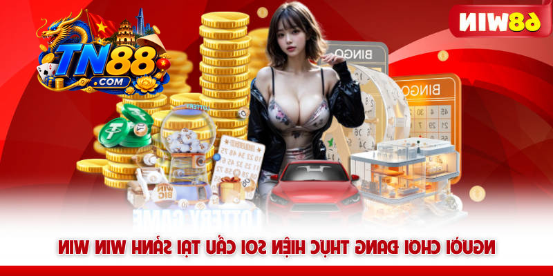 Xổ Số TN88 Và Bí Quyết Săn Thưởng Nhanh Từ Chuyên Gia 5 Người chơi lựa chọn những sảnh cược TN88 hàng đầu