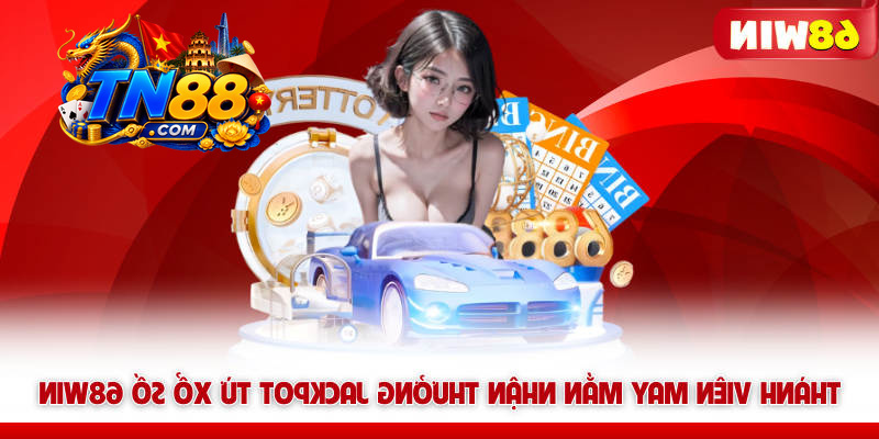 Xổ Số TN88 Và Bí Quyết Săn Thưởng Nhanh Từ Chuyên Gia 8 Thành viên may mắn nhận thưởng Jackpot từ Xổ số TN88